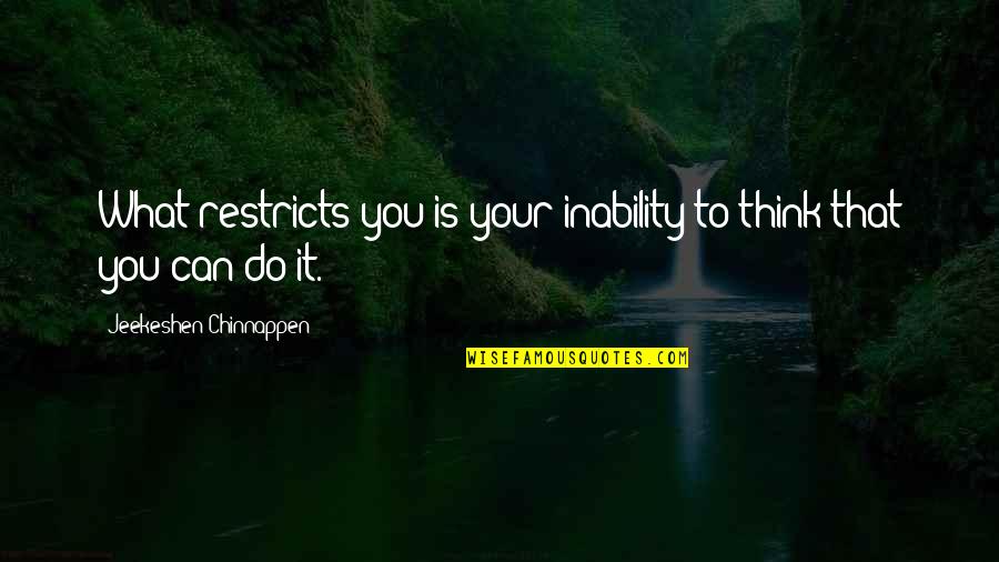 Gargled Milk Quotes By Jeekeshen Chinnappen: What restricts you is your inability to think Gargled Milk Quotes By Jeekeshen Chinnappen: What restricts you is your inability to think