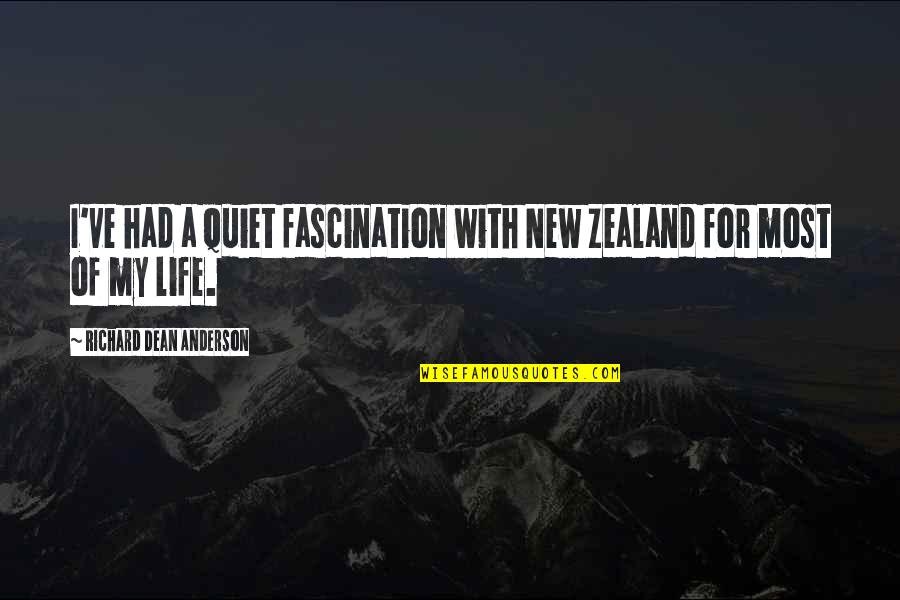 Gargletine Quotes By Richard Dean Anderson: I've had a quiet fascination with New Zealand Gargletine Quotes By Richard Dean Anderson: I've had a quiet fascination with New Zealand
