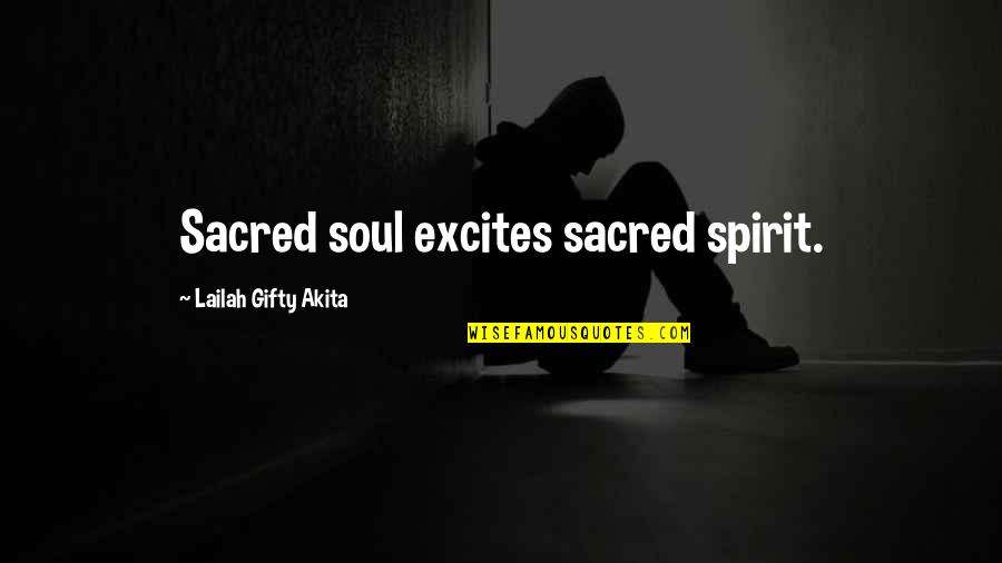 Gargoyles Eye Of The Beholder Quotes By Lailah Gifty Akita: Sacred soul excites sacred spirit.