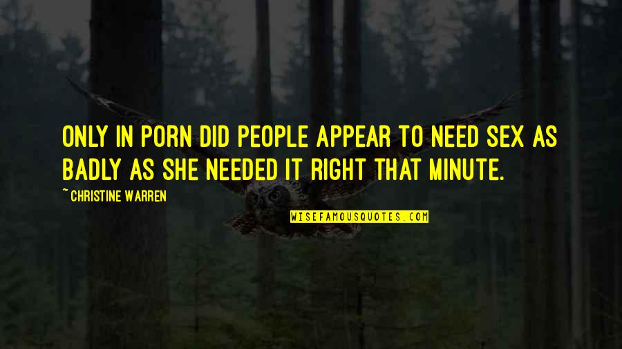 Gargoyles Quotes By Christine Warren: Only in porn did people appear to need Gargoyles Quotes By Christine Warren: Only in porn did people appear to need