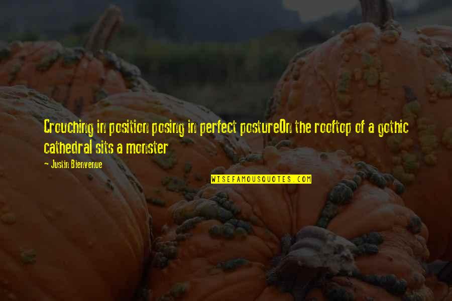 Gargoyles Quotes By Justin Bienvenue: Crouching in position posing in perfect postureOn the Gargoyles Quotes By Justin Bienvenue: Crouching in position posing in perfect postureOn the