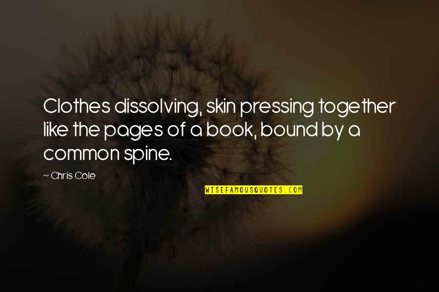 Gargoyles Tv Series Quotes By Chris Cole: Clothes dissolving, skin pressing together like the pages