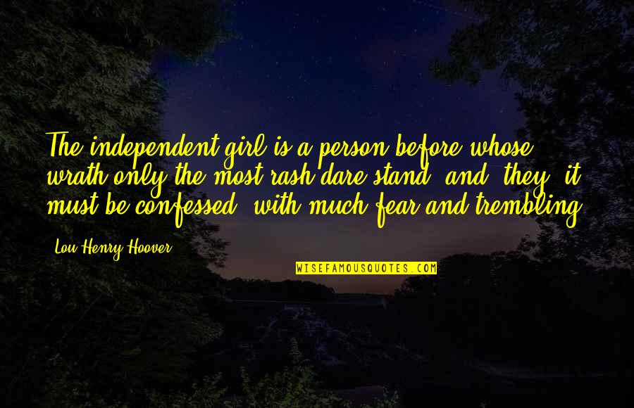 Gargstene Quotes By Lou Henry Hoover: The independent girl is a person before whose Gargstene Quotes By Lou Henry Hoover: The independent girl is a person before whose