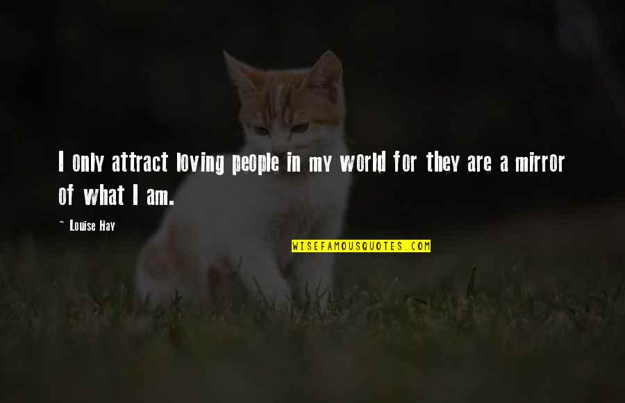 Garibaldo Nursery Quotes By Louise Hay: I only attract loving people in my world