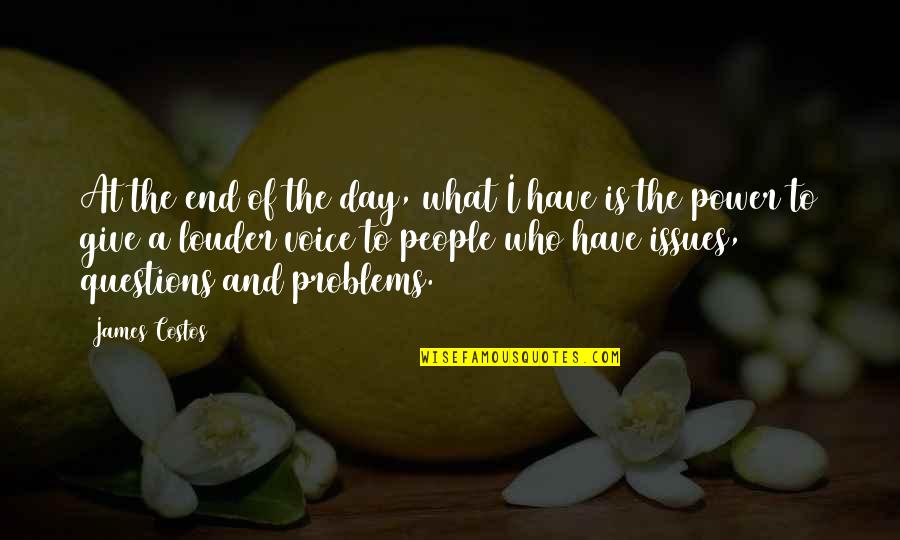 Garies Flowers Quotes By James Costos: At the end of the day, what I