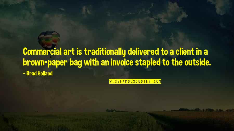 Garik Sukachev Quotes By Brad Holland: Commercial art is traditionally delivered to a client Garik Sukachev Quotes By Brad Holland: Commercial art is traditionally delivered to a client