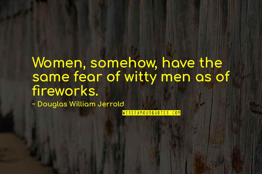 Garikapati Quotes By Douglas William Jerrold: Women, somehow, have the same fear of witty