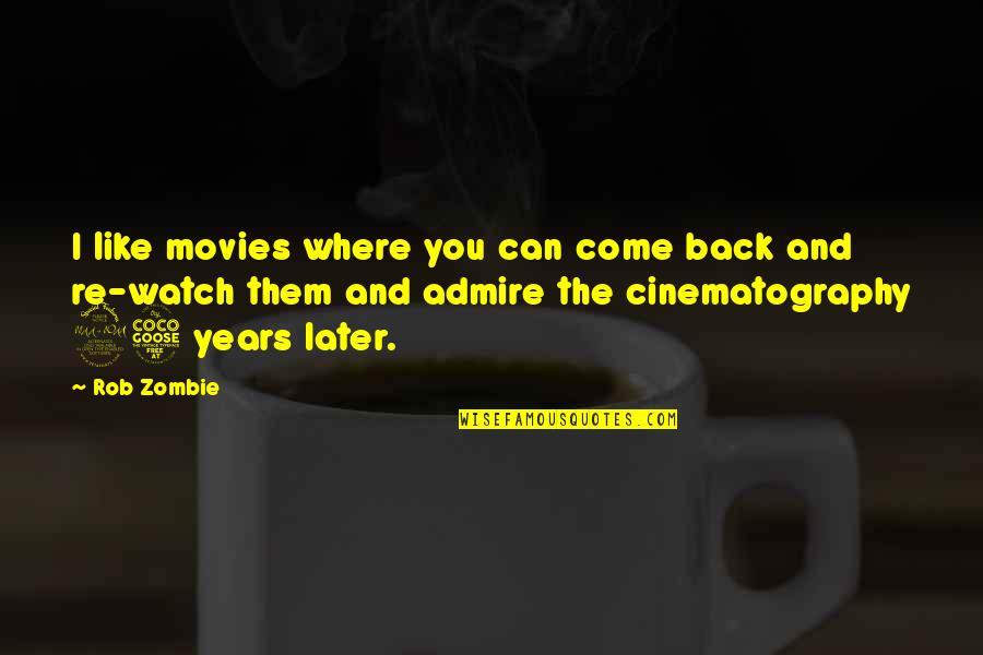 Garikipati Sahityamlo Quotes By Rob Zombie: I like movies where you can come back