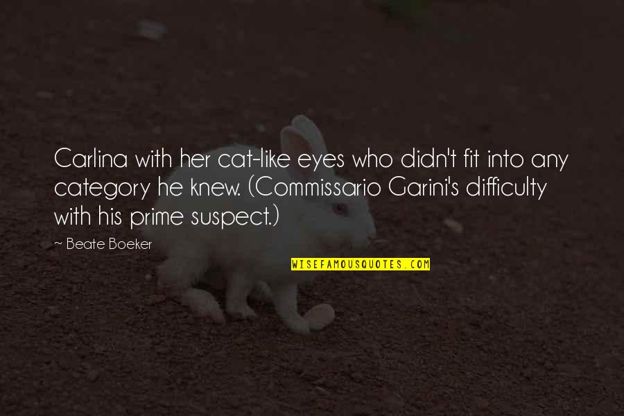 Garini Quotes By Beate Boeker: Carlina with her cat-like eyes who didn't fit