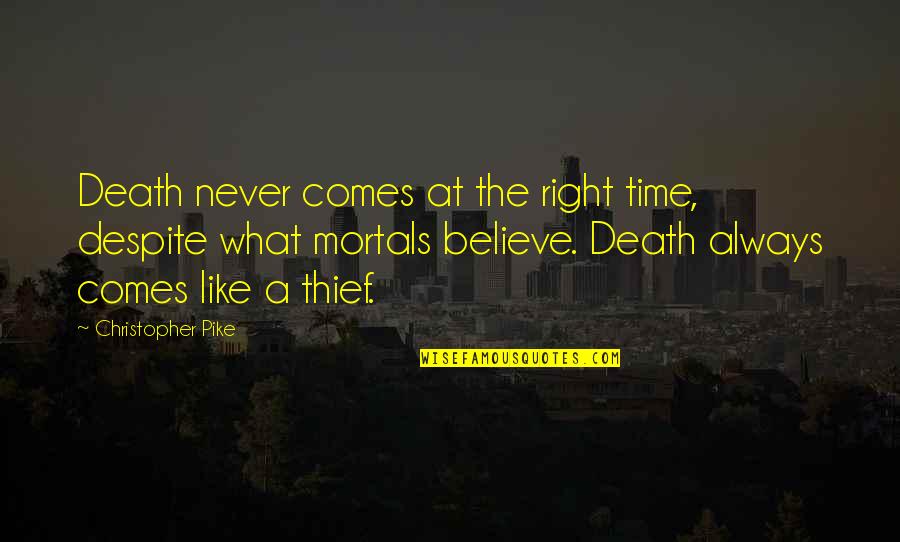 Garith Steiner Quotes By Christopher Pike: Death never comes at the right time, despite Garith Steiner Quotes By Christopher Pike: Death never comes at the right time, despite