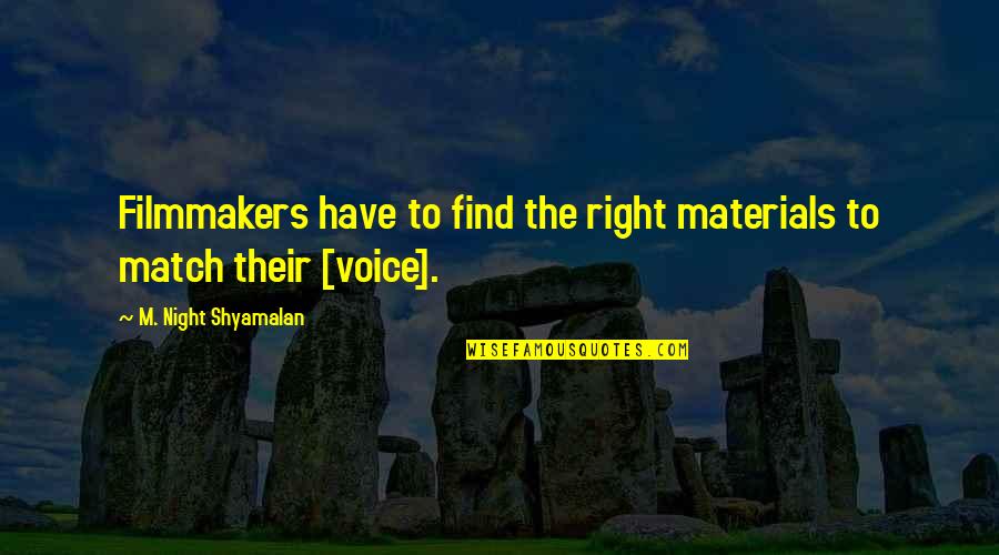 Garlic Bread Quotes By M. Night Shyamalan: Filmmakers have to find the right materials to Garlic Bread Quotes By M. Night Shyamalan: Filmmakers have to find the right materials to