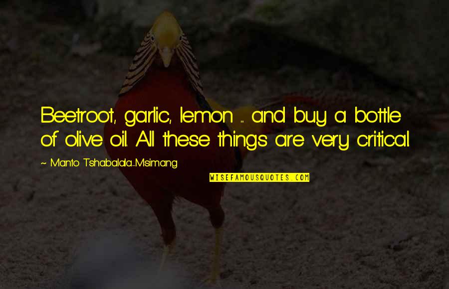Garlic Quotes By Manto Tshabalala-Msimang: Beetroot, garlic, lemon ... and buy a bottle