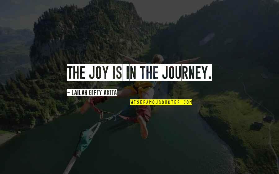 Garlic Scapes Quotes By Lailah Gifty Akita: The joy is in the journey.