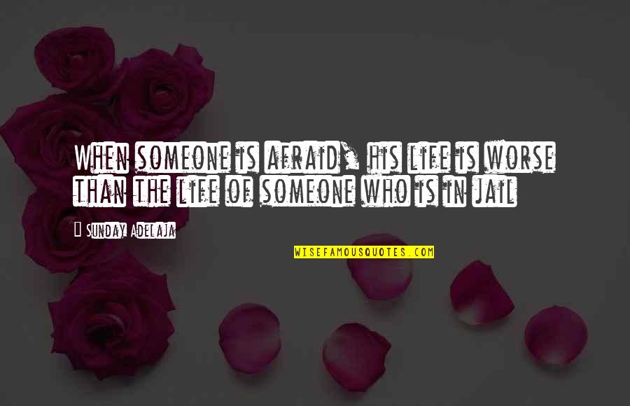 Garlickeeper Quotes By Sunday Adelaja: When someone is afraid, his life is worse