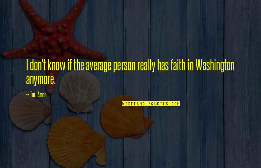 Garlicsmiths Quotes By Tori Amos: I don't know if the average person really