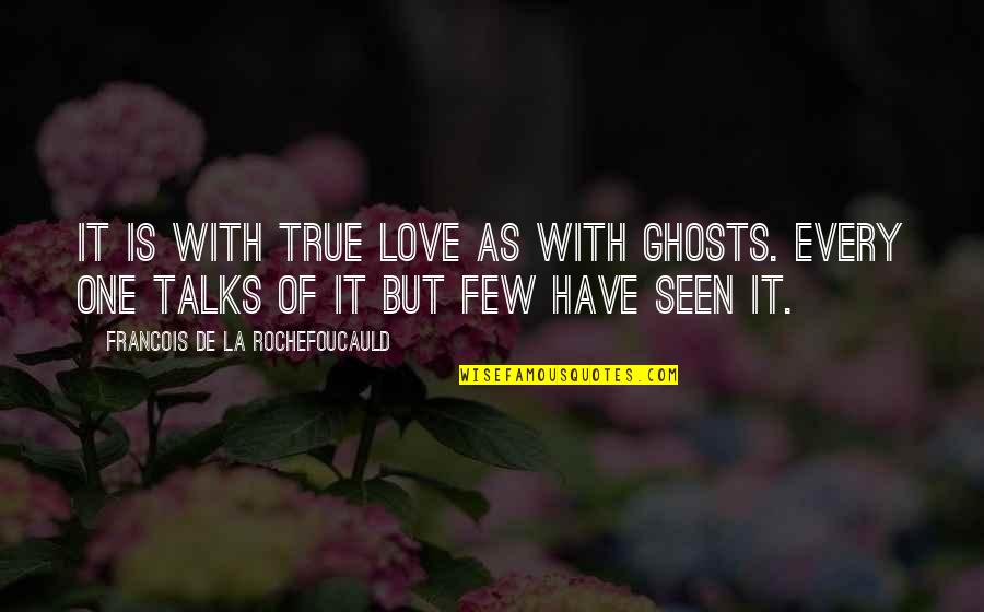 Garlique Walgreens Quotes By Francois De La Rochefoucauld: It is with true love as with ghosts. Garlique Walgreens Quotes By Francois De La Rochefoucauld: It is with true love as with ghosts.