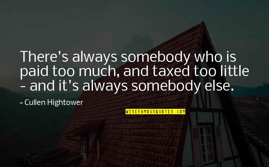 Garlits N Quotes By Cullen Hightower: There's always somebody who is paid too much,