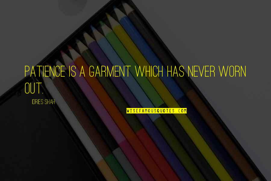 Garment Quotes By Idries Shah: Patience is a garment which has never worn