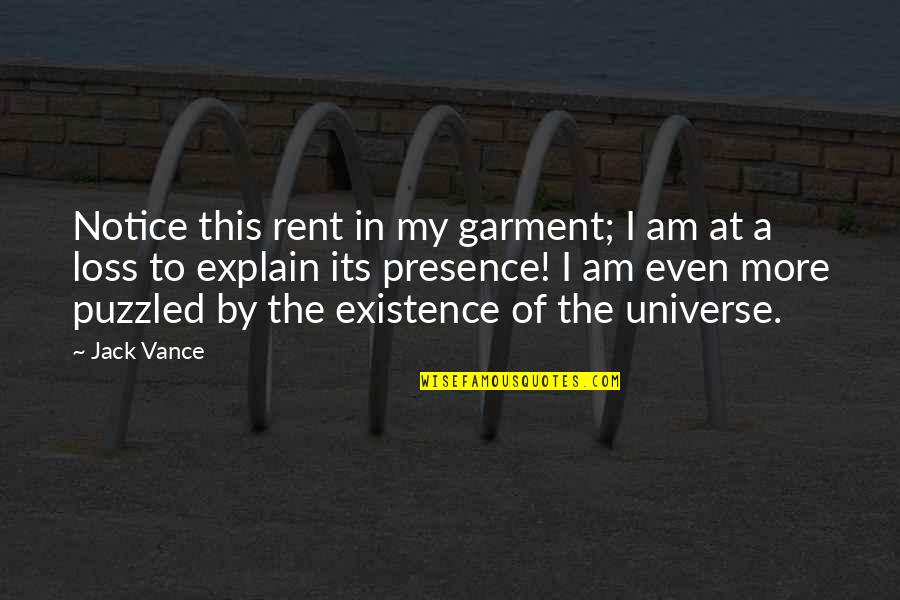 Garment Quotes By Jack Vance: Notice this rent in my garment; I am