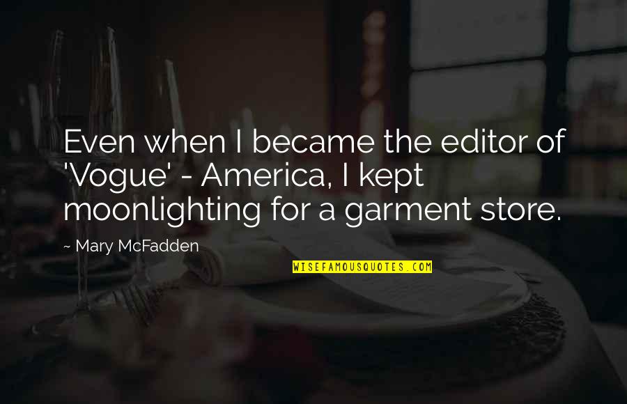 Garment Quotes By Mary McFadden: Even when I became the editor of 'Vogue'