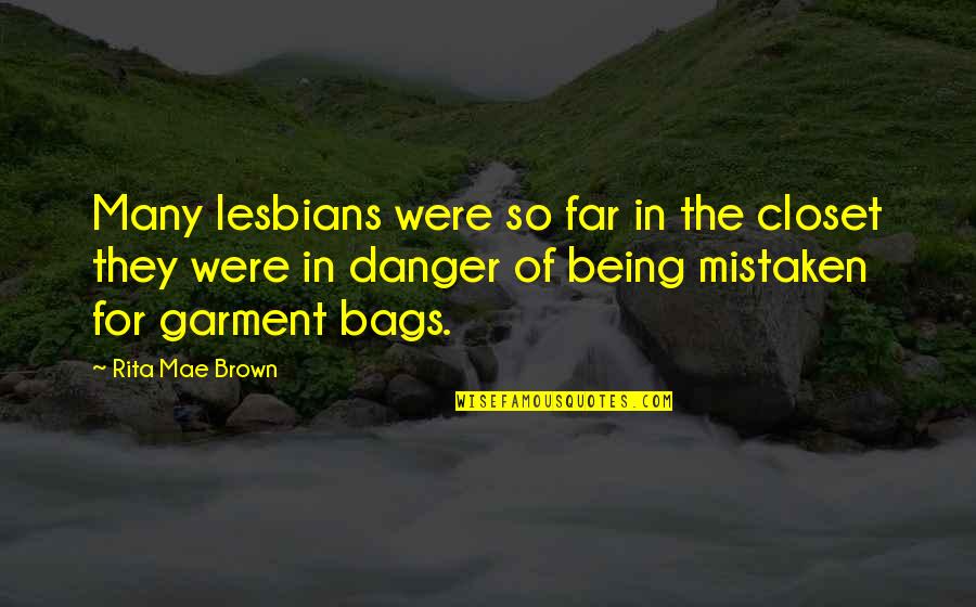 Garment Quotes By Rita Mae Brown: Many lesbians were so far in the closet