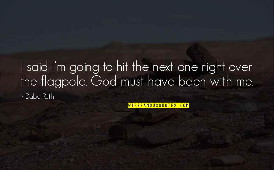 Garmin Connect Quotes By Babe Ruth: I said I'm going to hit the next Garmin Connect Quotes By Babe Ruth: I said I'm going to hit the next