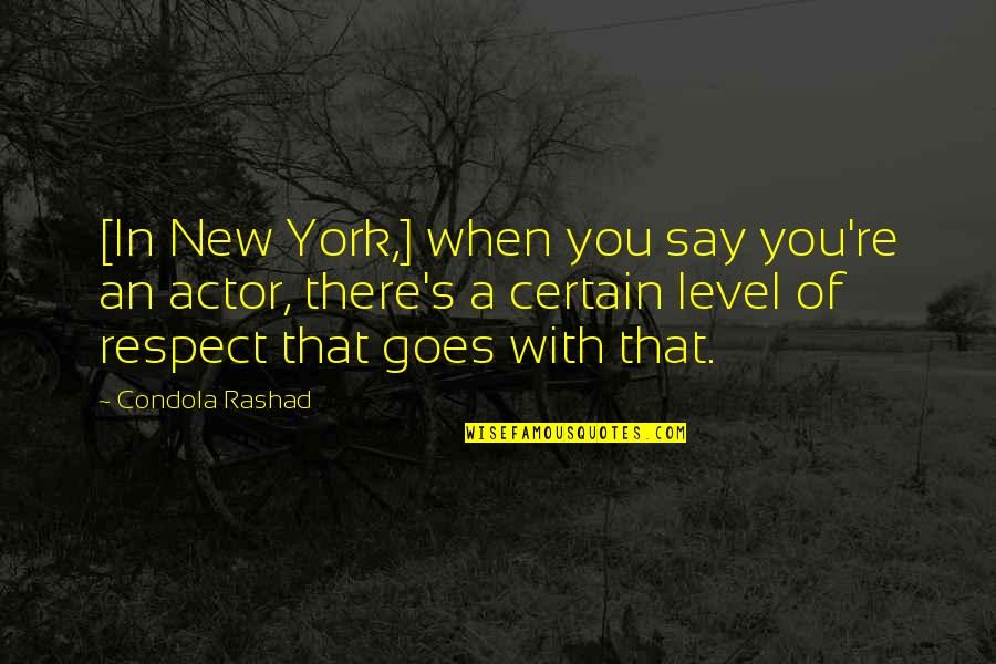 Garmin Connect Quotes By Condola Rashad: [In New York,] when you say you're an