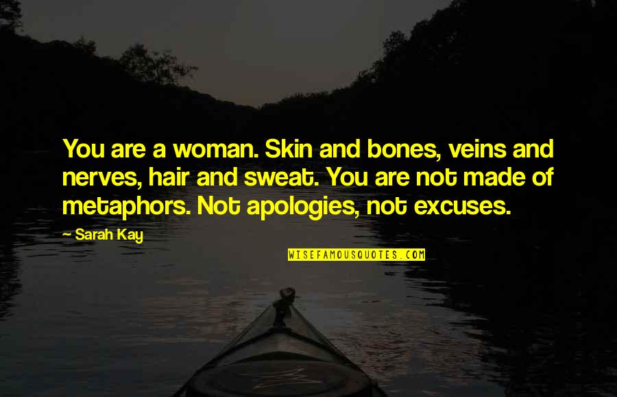 Garmin Ltd Quotes By Sarah Kay: You are a woman. Skin and bones, veins Garmin Ltd Quotes By Sarah Kay: You are a woman. Skin and bones, veins