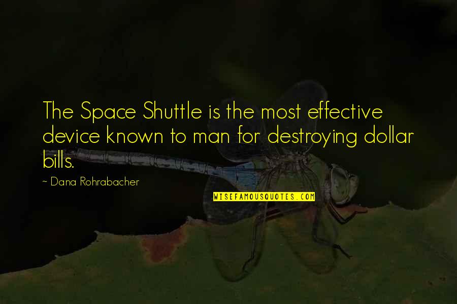 Garmonbozia Quotes By Dana Rohrabacher: The Space Shuttle is the most effective device