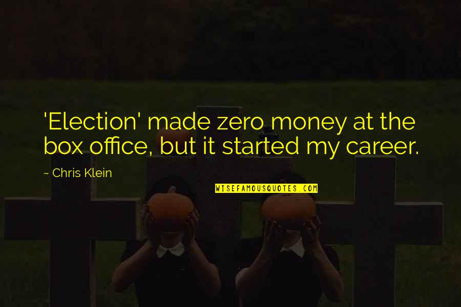 Garnachas Veracruzanas Quotes By Chris Klein: 'Election' made zero money at the box office,