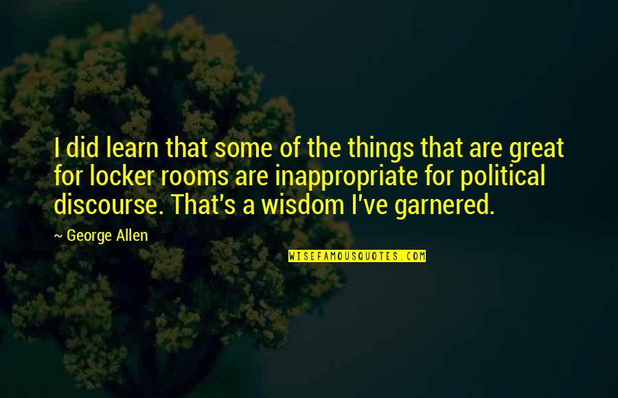 Garnered Quotes By George Allen: I did learn that some of the things