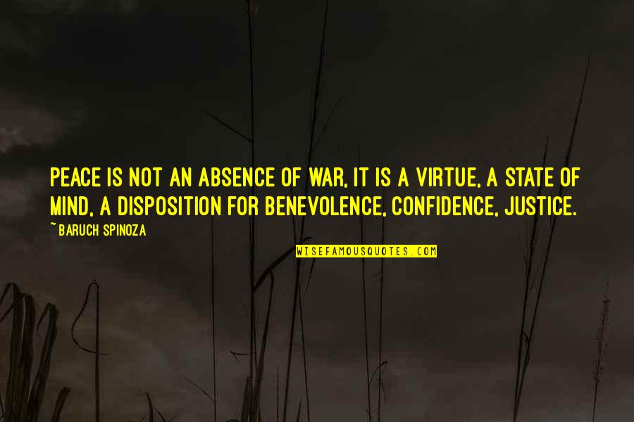 Garnerstyle Quotes By Baruch Spinoza: Peace is not an absence of war, it Garnerstyle Quotes By Baruch Spinoza: Peace is not an absence of war, it