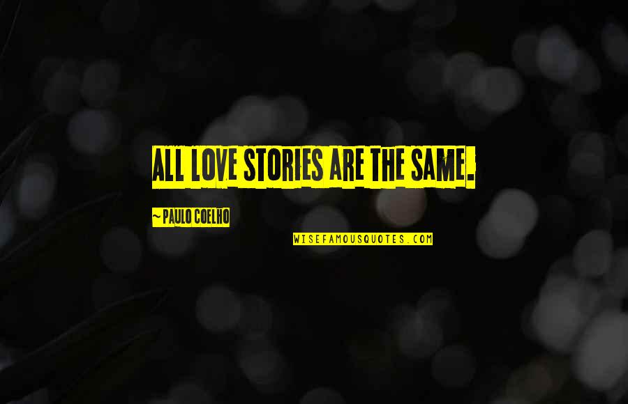 Garnet Quotes By Paulo Coelho: All love stories are the same.