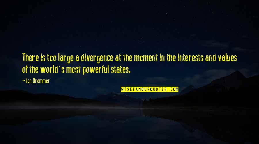 Garnets Quotes By Ian Bremmer: There is too large a divergence at the Garnets Quotes By Ian Bremmer: There is too large a divergence at the
