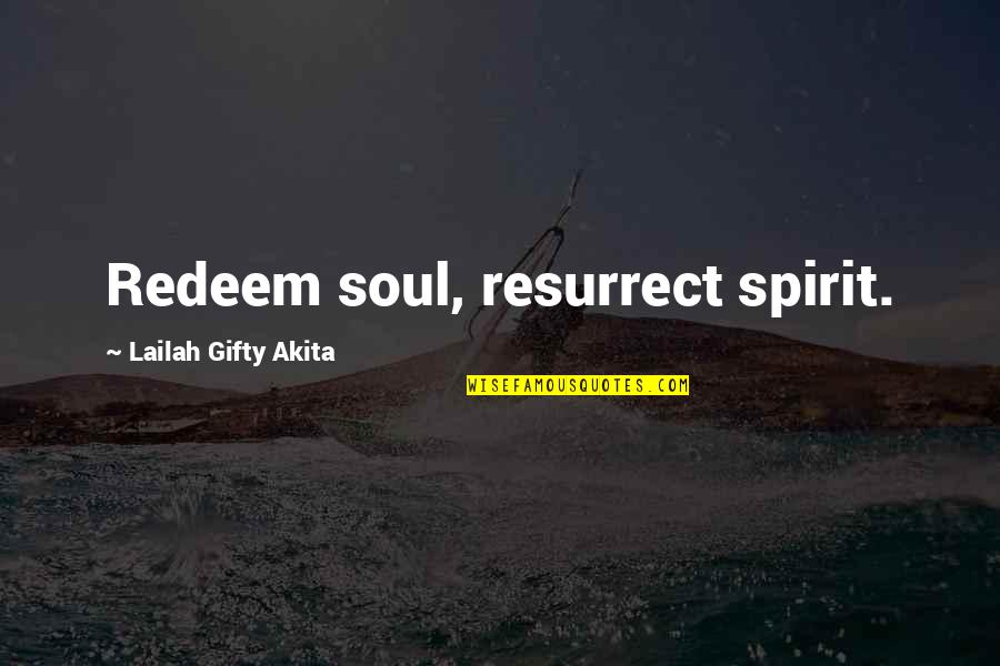Garnham Lake Quotes By Lailah Gifty Akita: Redeem soul, resurrect spirit. Garnham Lake Quotes By Lailah Gifty Akita: Redeem soul, resurrect spirit.