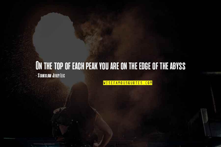 Garniche Quotes By Stanislaw Jerzy Lec: On the top of each peak you are Garniche Quotes By Stanislaw Jerzy Lec: On the top of each peak you are