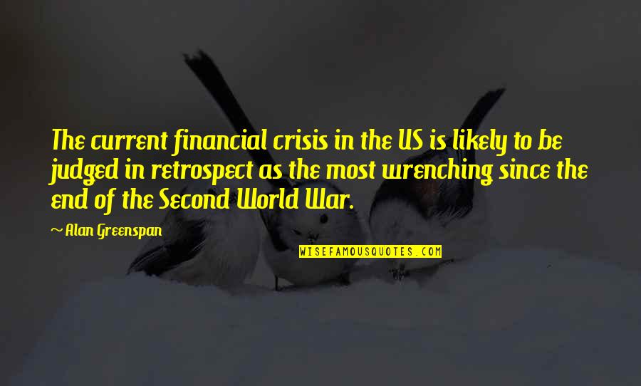 Garnick Face Quotes By Alan Greenspan: The current financial crisis in the US is
