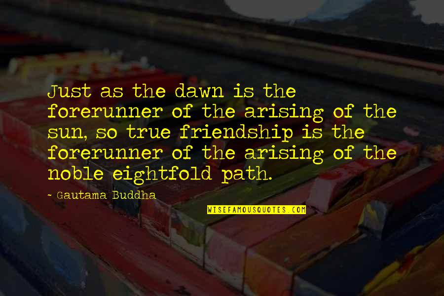 Garniers Makeup Quotes By Gautama Buddha: Just as the dawn is the forerunner of Garniers Makeup Quotes By Gautama Buddha: Just as the dawn is the forerunner of