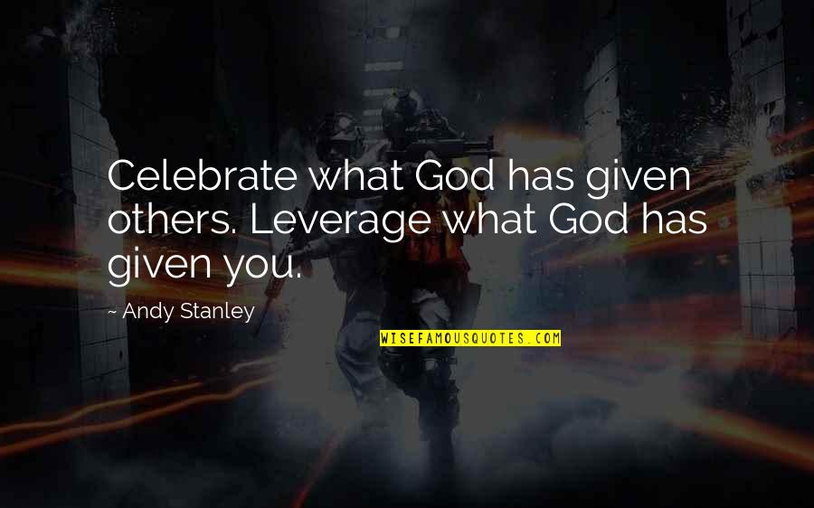 Garnished Gothic Style Quotes By Andy Stanley: Celebrate what God has given others. Leverage what
