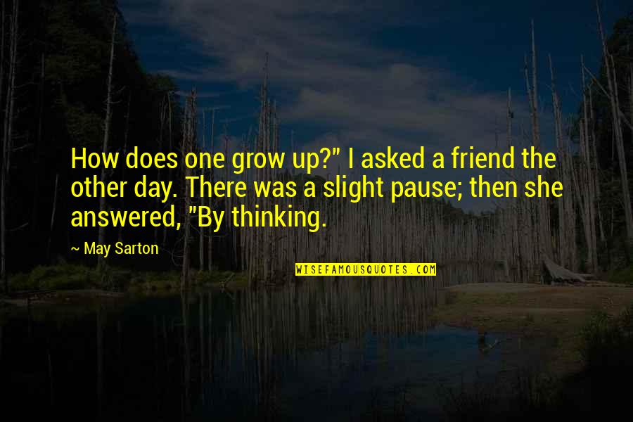 Garnishments Payroll Quotes By May Sarton: How does one grow up?" I asked a Garnishments Payroll Quotes By May Sarton: How does one grow up?" I asked a