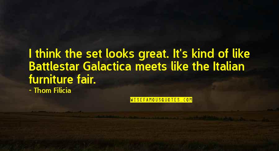 Garnisonen Quotes By Thom Filicia: I think the set looks great. It's kind Garnisonen Quotes By Thom Filicia: I think the set looks great. It's kind