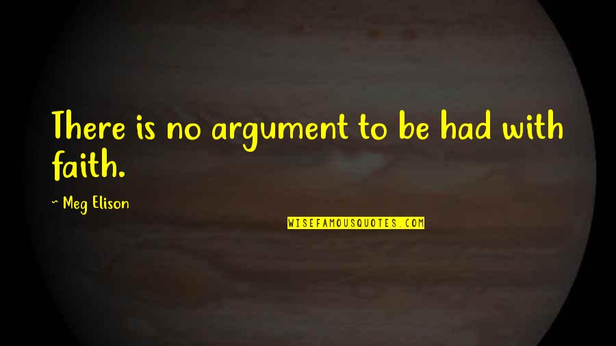 Garoa Significado Quotes By Meg Elison: There is no argument to be had with Garoa Significado Quotes By Meg Elison: There is no argument to be had with