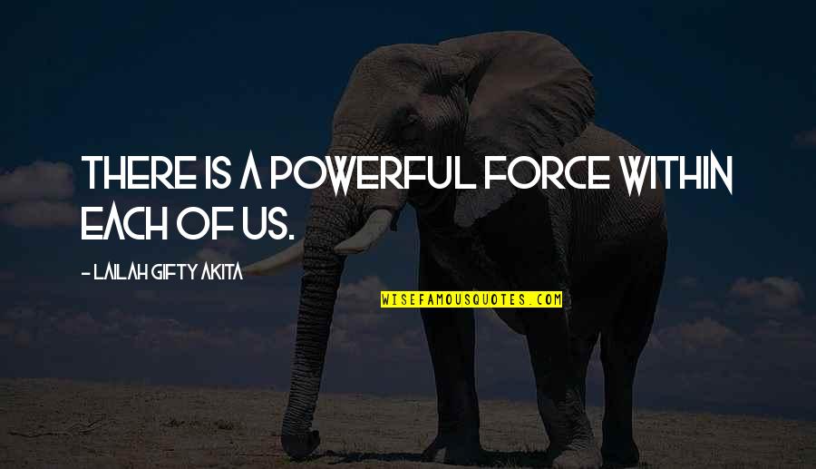 Garofanino Quotes By Lailah Gifty Akita: There is a powerful force within each of