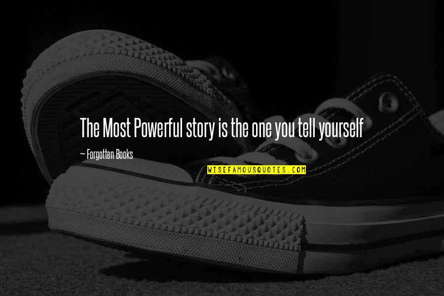 Garota Popular Quotes By Forgotten Books: The Most Powerful story is the one you