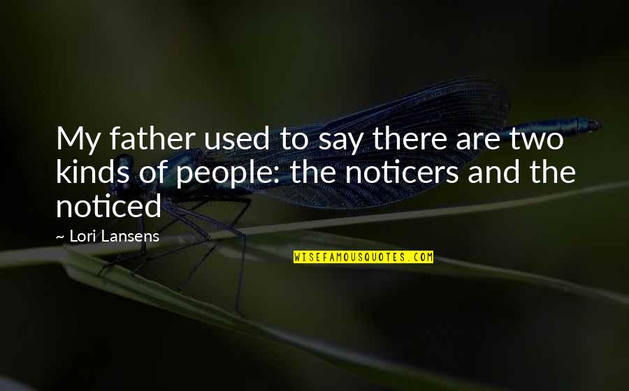 Garoutte Family History Quotes By Lori Lansens: My father used to say there are two