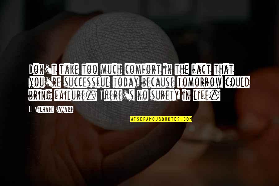 Garratt Steam Quotes By Michael Savage: Don't take too much comfort in the fact