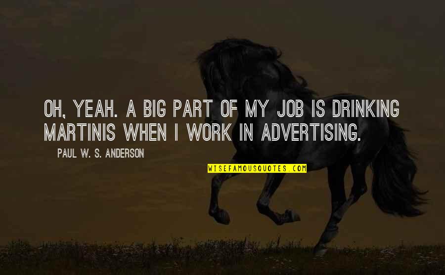 Garraway Group Quotes By Paul W. S. Anderson: Oh, yeah. A big part of my job