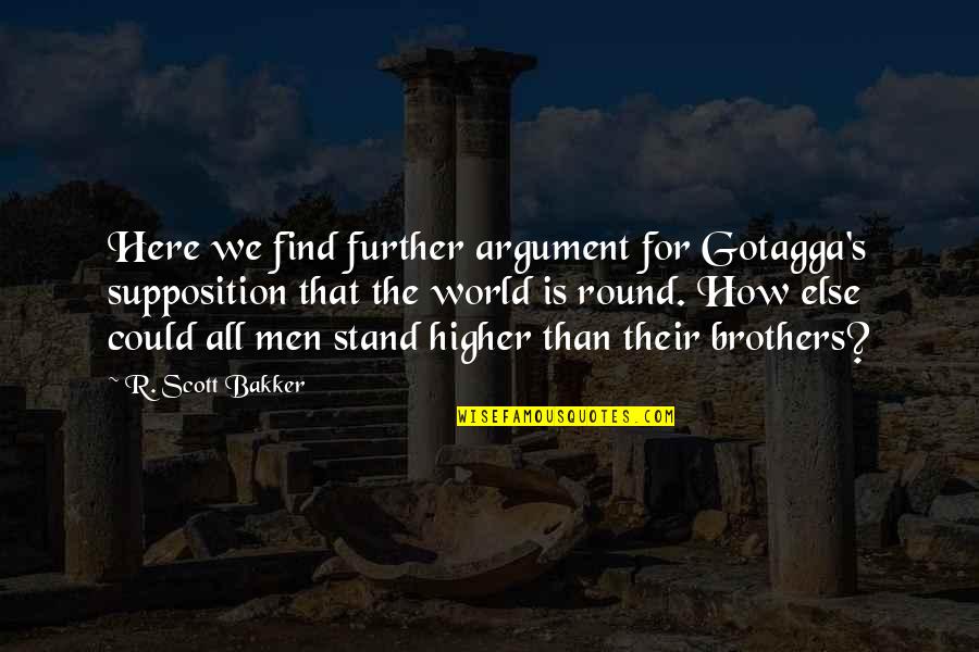 Garrek The Huntsman Quotes By R. Scott Bakker: Here we find further argument for Gotagga's supposition Garrek The Huntsman Quotes By R. Scott Bakker: Here we find further argument for Gotagga's supposition
