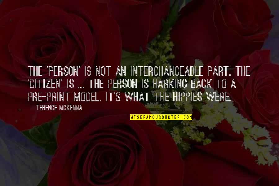 Garret Rapp Quotes By Terence McKenna: The 'person' is not an interchangeable part. The