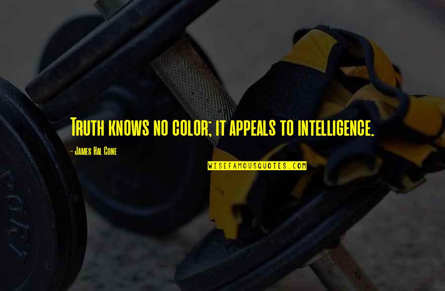 Garrett Swopes Quotes By James Hal Cone: Truth knows no color; it appeals to intelligence.